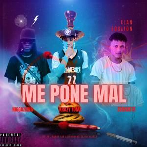 ME PONE MAL (feat. krazy yome & niggazking)