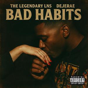 Bad Habits (feat. Dejerae) (Explicit)