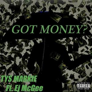 Got Money?(feat. Ej McGee) (Explicit)