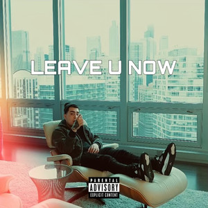 Leave U Now (Explicit)