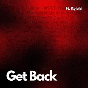 Get Back (feat. Kyle B) [Explicit]