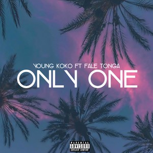 Only One(feat. Fale Tonga) (Explicit)