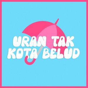 Uran Tak Kota Belud (Explicit)