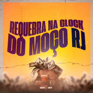 REQUEBRA NA GLOCK DO MOÇO RJ (Explicit)