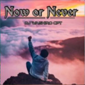 Now Or Never