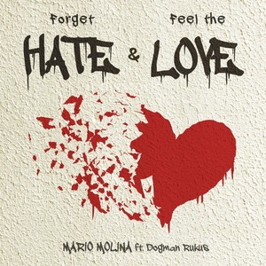 Forget Hate & Feel the Love(feat. Dogman Rukus)