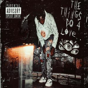 THE THINGS I DO 4 LOVE (Explicit)