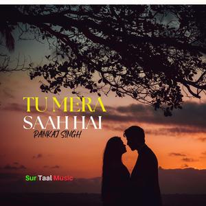 TU MERA SAAH HAI