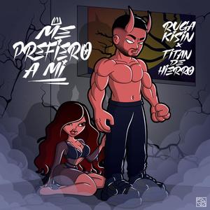 Me Prefiero a Mi (feat. Titán de Hierro) [Explicit]