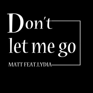 Don't let me go