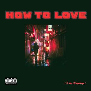 How to Love (Explicit)