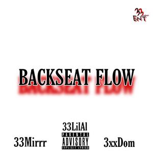 Backseat Flow (feat. 3xxDom & 33LilAl) [Explicit]