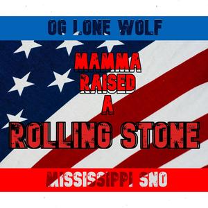 Mamma Raised A Rolling Stone (feat. Mississippi Sno) [Explicit]