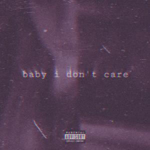 baby i don't care (Explicit)