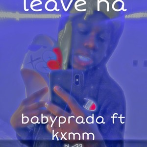 Leave Ha (feat. Kxmm) [Explicit]