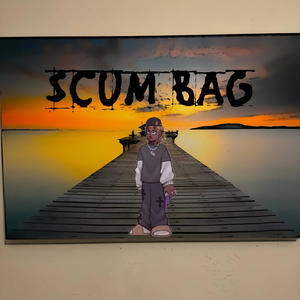 SCUM BAG (Explicit)