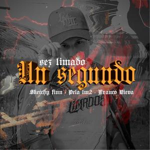 Un segundo (feat. pela lm2, sketchy finn & Franco Nieva) [Explicit]