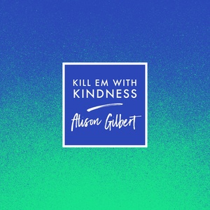 Kill 'Em with Kindness (Piano)