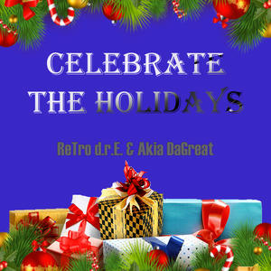 Celebrate The Holidays (feat. Akia DaGreat)