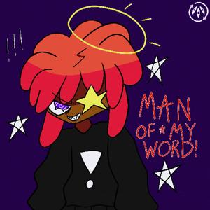 MAN OF MY WORD! (Explicit)