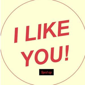 I LIKE YOU