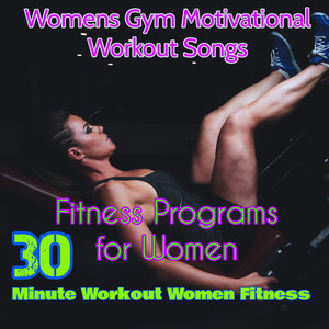 30 Minute Workout Women Fitness – Womens Gym Motivational Workout Songs, Fitness Programs for Women