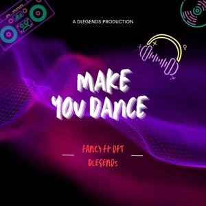 Make you dance (feat. DFT & DLEGENDS)