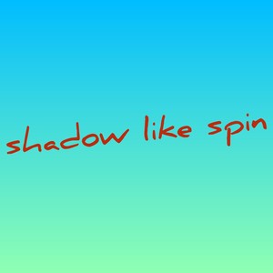 shadow like spin