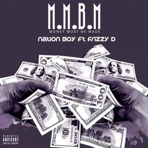 M.M.B.M (Money must Be made) (feat. Frizzy D)