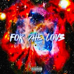 FOR 7HE LOV3 (Explicit)