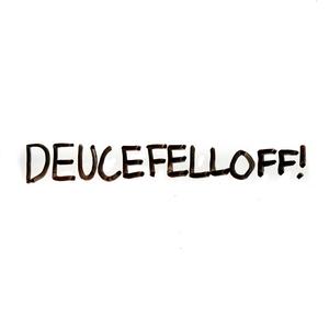 DEUCEFELLOFF! (Explicit)