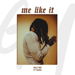 Me Like It (feat. Tauro C & SLM)