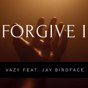 Forgive I (feat. Jay BirdFace)