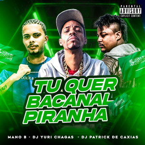 Tu Quer Bacanal Piranha (Explicit)