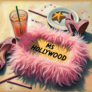 MS. HOLLYWOOD (Unpolished Version) [Explicit]