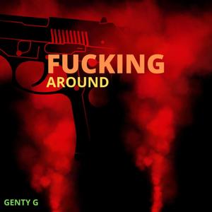 ****ing Around (Explicit)