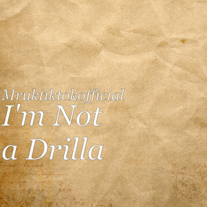 I'm Not a Drilla