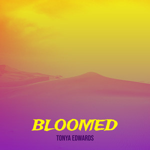 Tonya Edwards - Bloomed