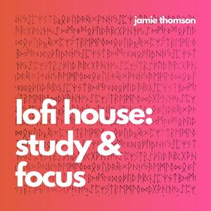 Lofi House: Study & Focus