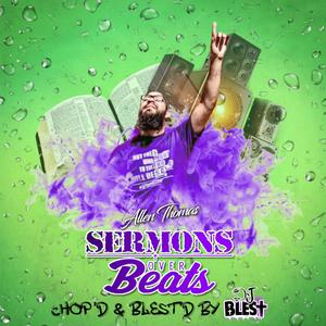 Sermons Over Beats Chop'd & Blest'd