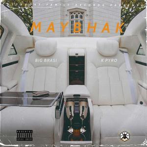 Maybhak (feat. K Pyro) (Explicit)