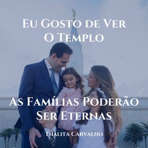 Medley: Eu Gosto De Ver O Templo & as Famílias Poderão Ser Eternas