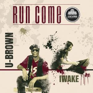 Run Come (feat. U-Brown)