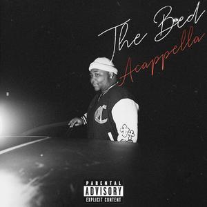 The Bed (Acappella) [Explicit]