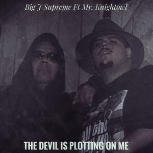 The Devil Is Plotting On Me (feat. Mr Knightowl|Explicit)