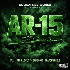 AR-15 (feat. King Locust, Bane Coso & TrapOnWheelz) (Explicit)