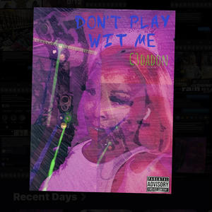 Dont play with me (Explicit)