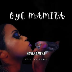 Oye Mamita (feat. El Medio)