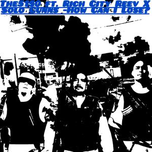 How Can I Lose (feat. Rich City Reev & Solo Gunns) (Explicit)