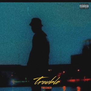 Trouble (Explicit)